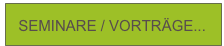   SEMINARE / VORTRÄGE...